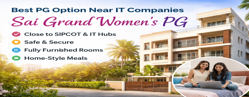 Best PG Option Near IT Companies – Sai Grand Women’s PG